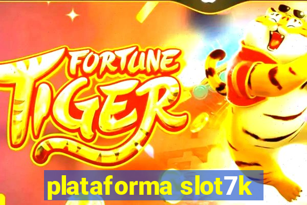 plataforma slot7k